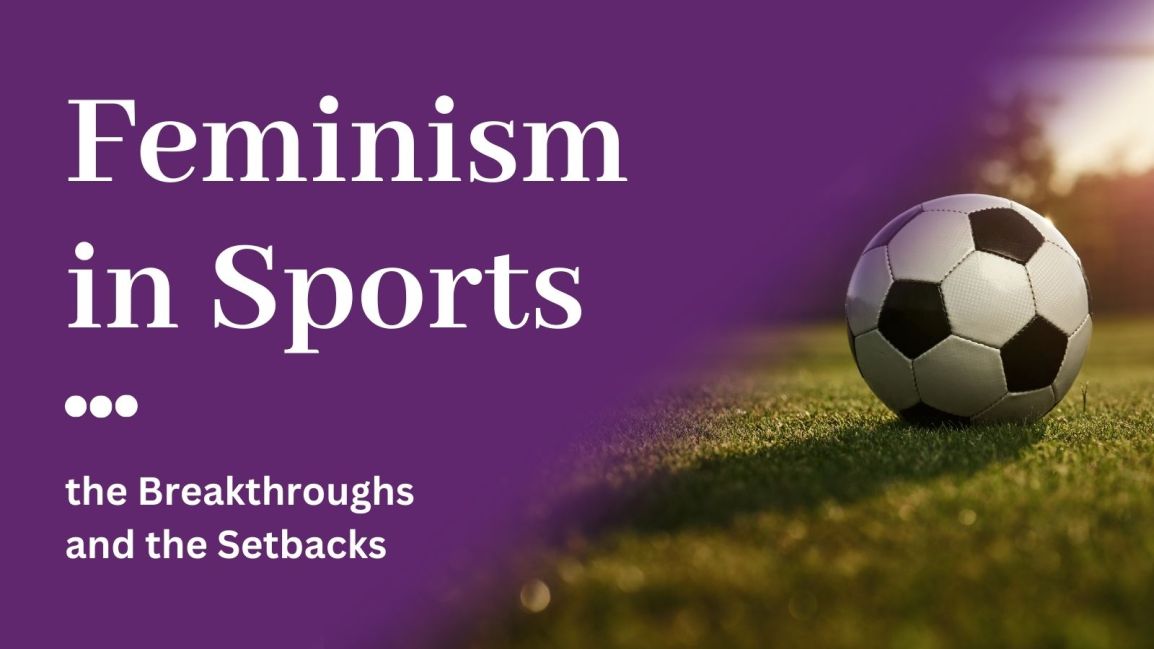 Feminism in Sports: the Breakthroughs and the&nbsp;Setbacks