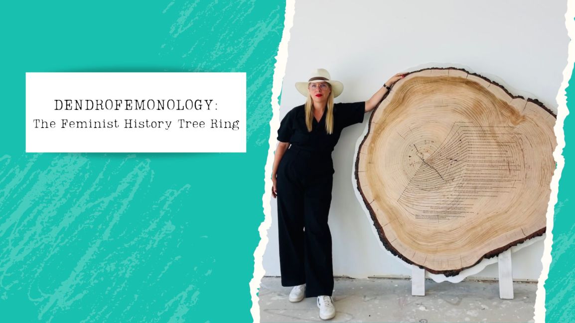 DENDROFEMONOLOGY: The Feminist History Tree&nbsp;Ring